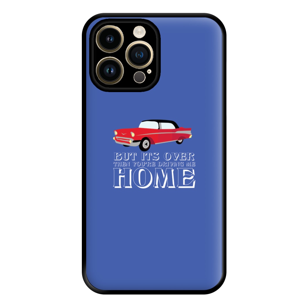 But Its Over Then Your Driving Home - TikTok Trends Phone Case for iPhone 14 Pro Max