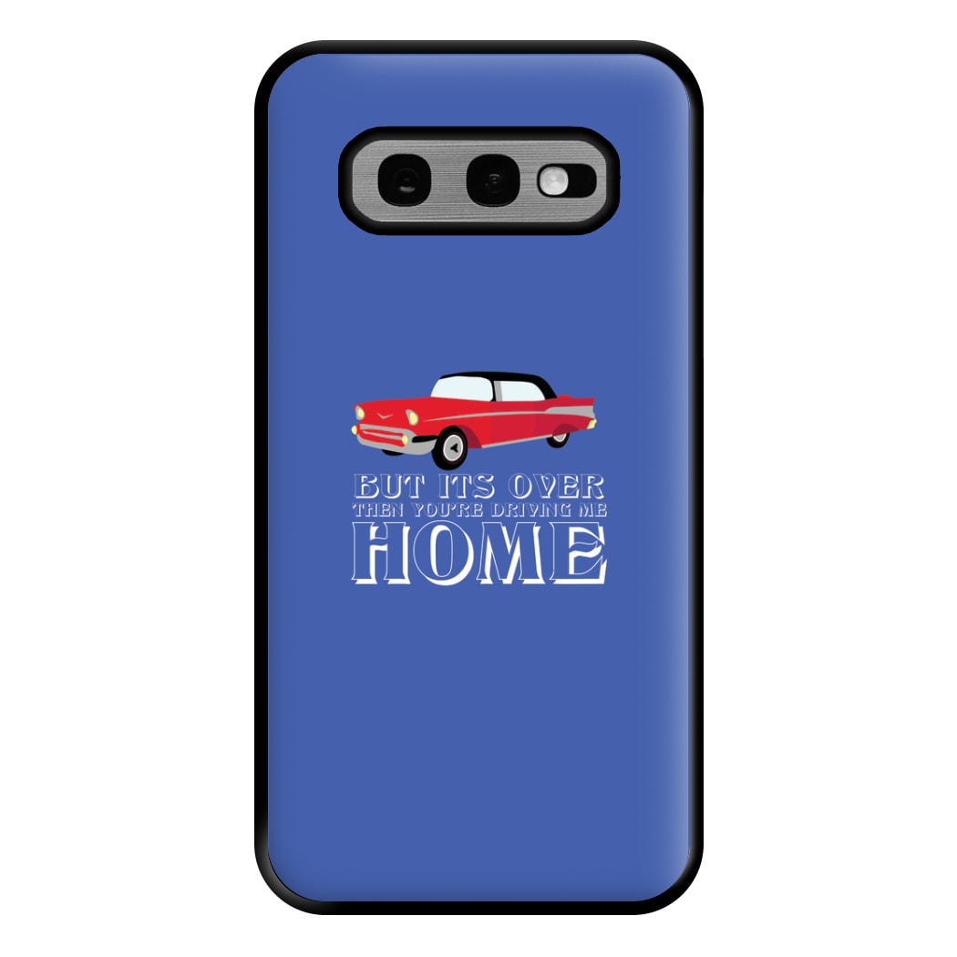 But Its Over Then Your Driving Home - TikTok Trends Phone Case for Galaxy S10e