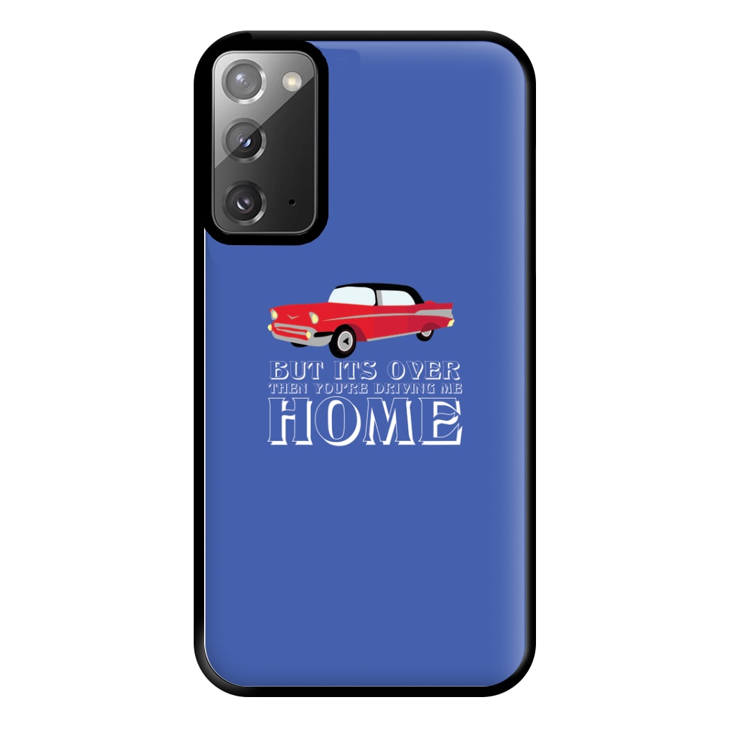 But Its Over Then Your Driving Home - TikTok Trends Phone Case for Galaxy Note 20 Ultra