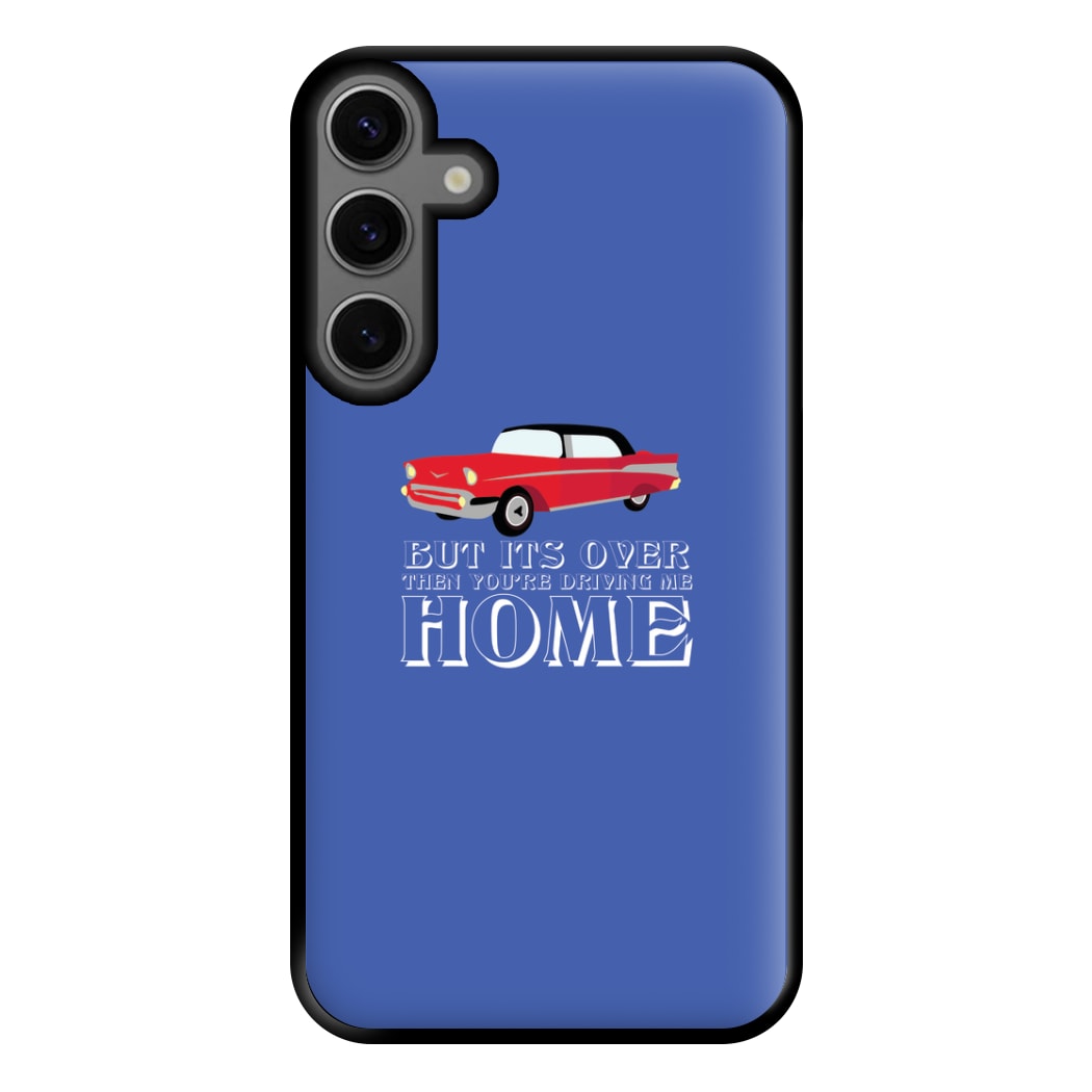 But Its Over Then Your Driving Home - TikTok Trends Phone Case for Galaxy S23FE