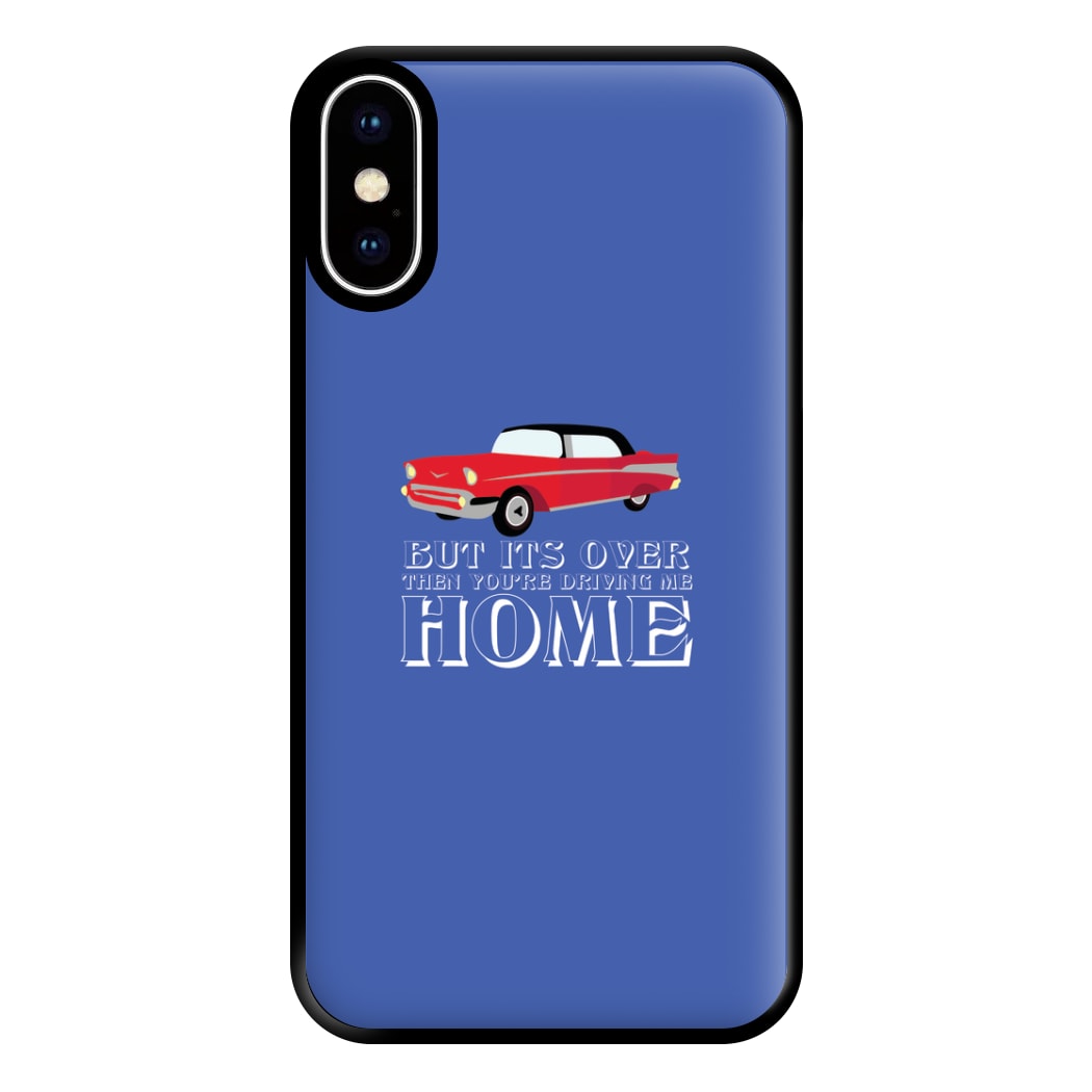 But Its Over Then Your Driving Home - TikTok Trends Phone Case for iPhone XS Max