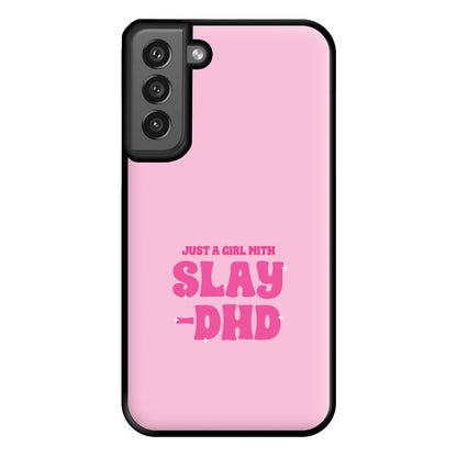 Just A Girl With Slay-DHD - TikTok Trends Phone Case for Galaxy S21FE