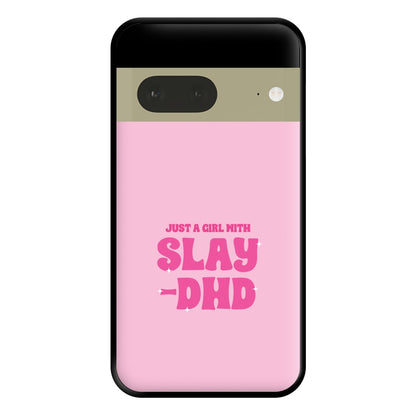 Just A Girl With Slay-DHD - TikTok Trends Phone Case for Google Pixel 7a