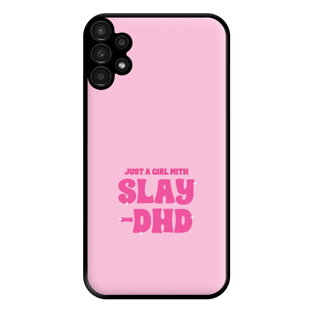 Just A Girl With Slay-DHD - TikTok Trends Phone Case for Galaxy A13