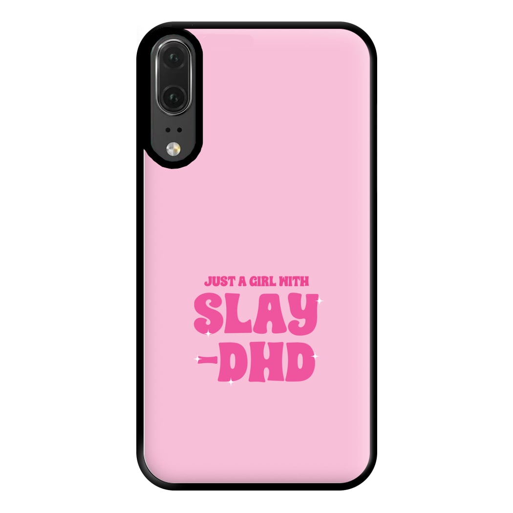 Just A Girl With Slay-DHD - TikTok Trends Phone Case for Huawei P20