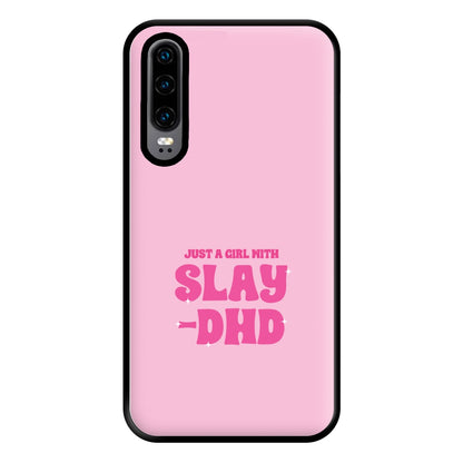 Just A Girl With Slay-DHD - TikTok Trends Phone Case for Huawei P30