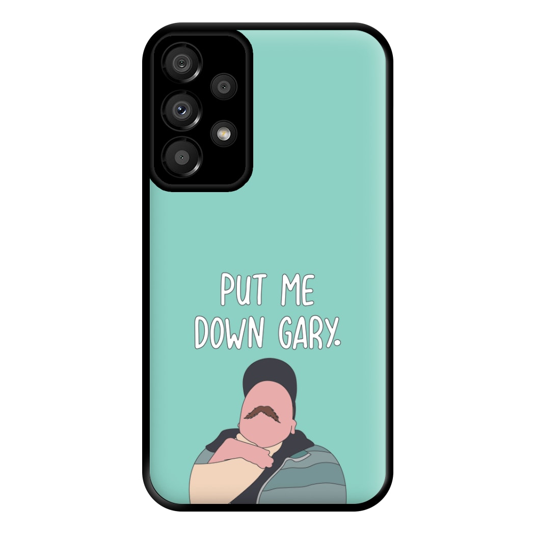 Put Me Down Gary - TikTok Trends Phone Case for Galaxy A33