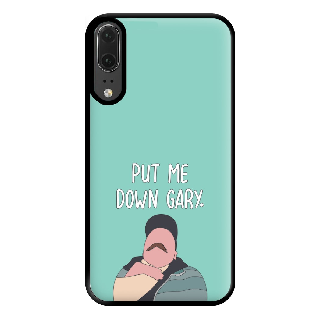 Put Me Down Gary - TikTok Trends Phone Case for Huawei P20