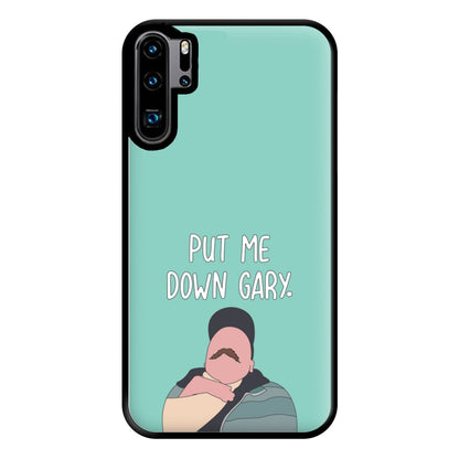 Put Me Down Gary - TikTok Trends Phone Case for Huawei P30 Pro