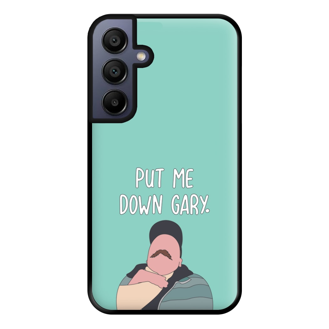 Put Me Down Gary - TikTok Trends Phone Case for Galaxy A15