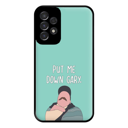 Put Me Down Gary - TikTok Trends Phone Case for Galaxy A53