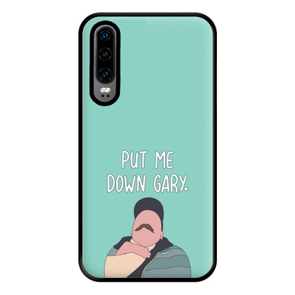 Put Me Down Gary - TikTok Trends Phone Case for Huawei P30