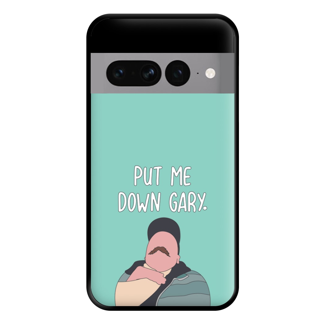 Put Me Down Gary - TikTok Trends Phone Case for Google Pixel 7 Pro