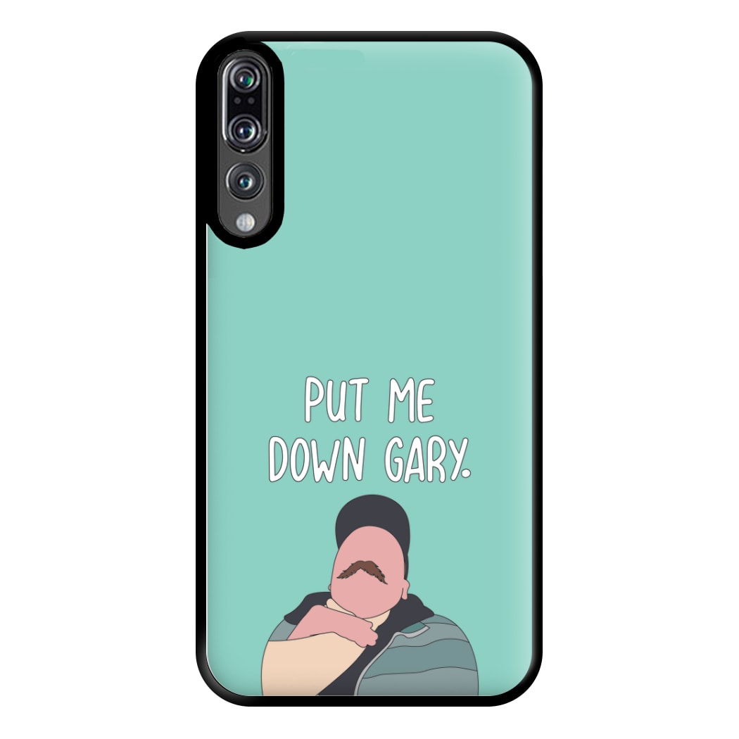 Put Me Down Gary - TikTok Trends Phone Case for Huawei P20 Pro