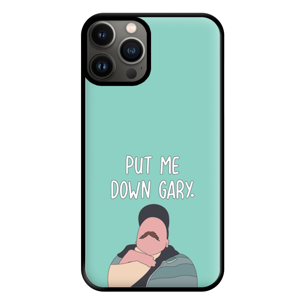 Put Me Down Gary - TikTok Trends Phone Case for iPhone 13 Pro Max