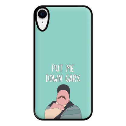 Put Me Down Gary - TikTok Trends Phone Case for iPhone XR