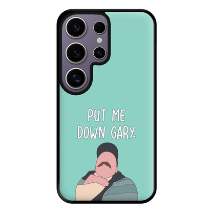 Put Me Down Gary - TikTok Trends Phone Case for Galaxy S25 Ultra