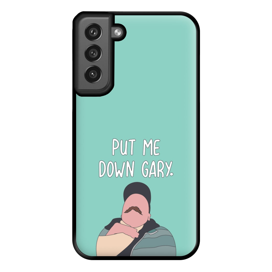 Put Me Down Gary - TikTok Trends Phone Case for Galaxy S21FE