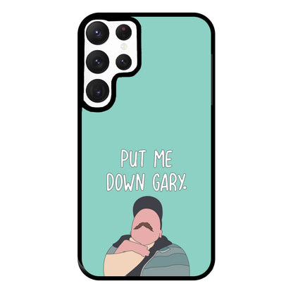 Put Me Down Gary - TikTok Trends Phone Case for Galaxy S22 Ultra