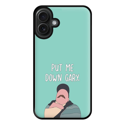 Put Me Down Gary - TikTok Trends Phone Case for iPhone 16 Plus