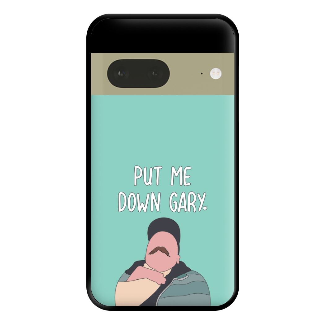 Put Me Down Gary - TikTok Trends Phone Case for Google Pixel 7a