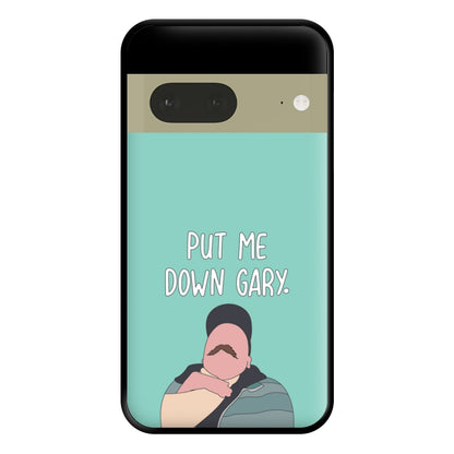 Put Me Down Gary - TikTok Trends Phone Case for Google Pixel 7a