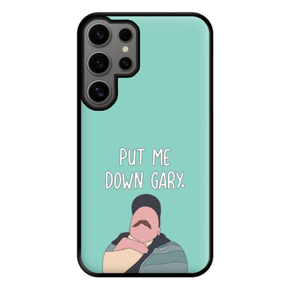 Put Me Down Gary - TikTok Trends Phone Case for Galaxy S24 Ultra