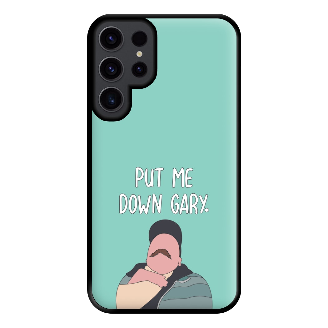 Put Me Down Gary - TikTok Trends Phone Case for Galaxy S23 Ultra