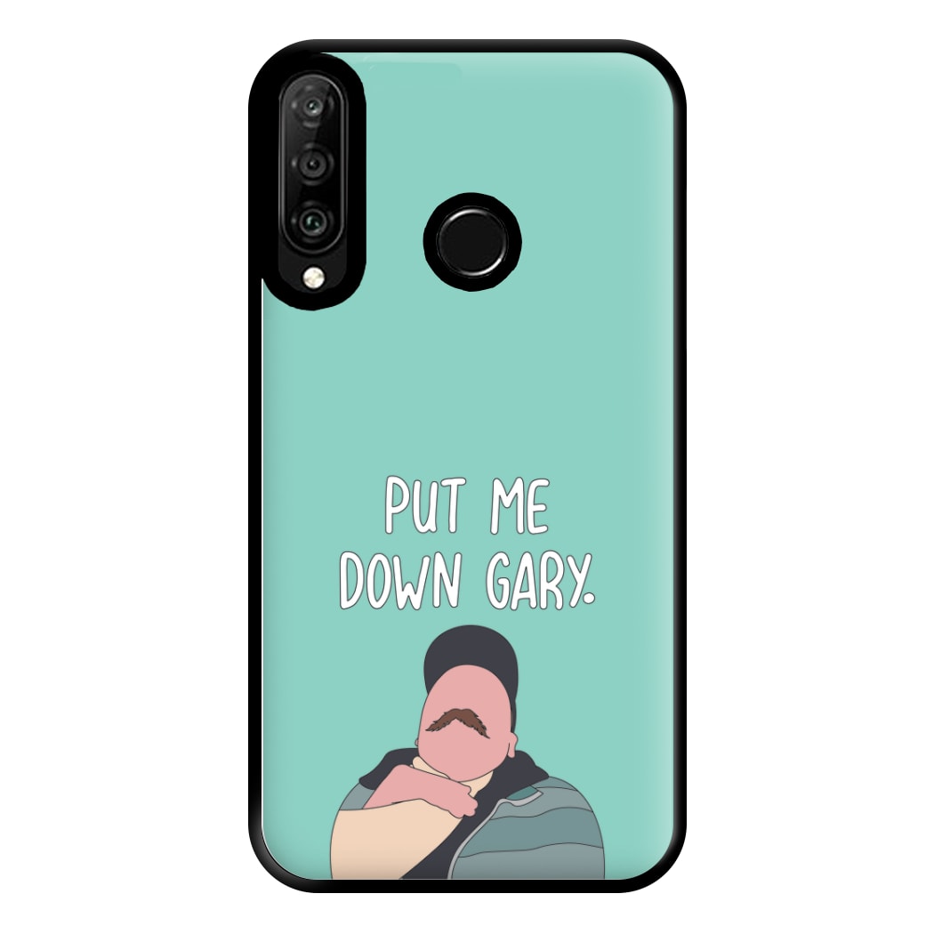 Put Me Down Gary - TikTok Trends Phone Case for Huawei P30 Lite