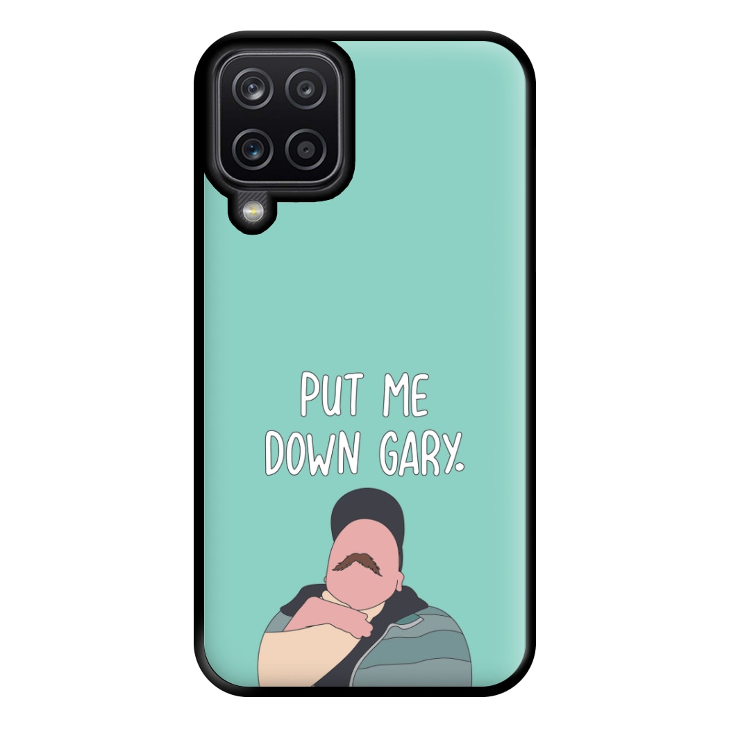 Put Me Down Gary - TikTok Trends Phone Case for Galaxy A12