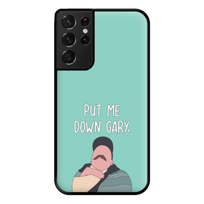 Put Me Down Gary - TikTok Trends Phone Case for Galaxy S21 Ultra