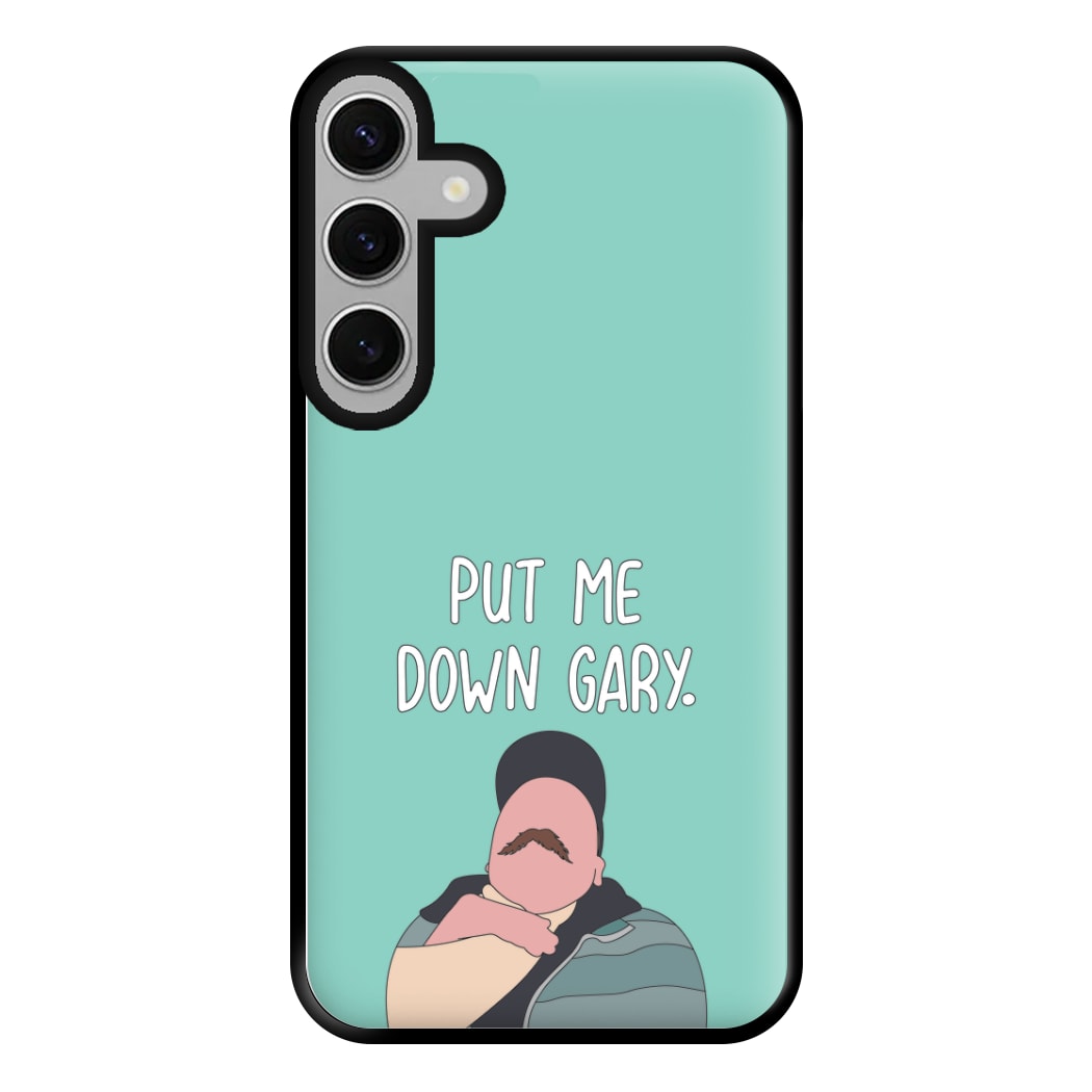 Put Me Down Gary - TikTok Trends Phone Case for Galaxy S24FE