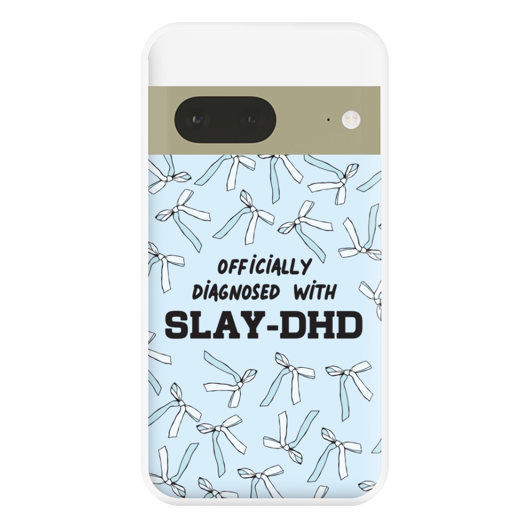 Officially Diagnosed With Slay-DHD - TikTok Trends Phone Case for Google Pixel 7a