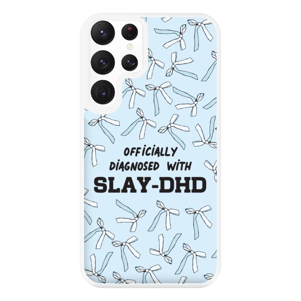 Officially Diagnosed With Slay-DHD - TikTok Trends Phone Case for Galaxy S22 Ultra