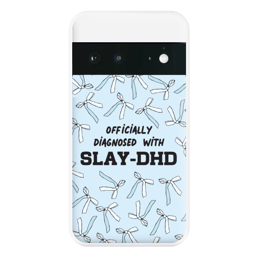 Officially Diagnosed With Slay-DHD - TikTok Trends Phone Case for Google Pixel 6a