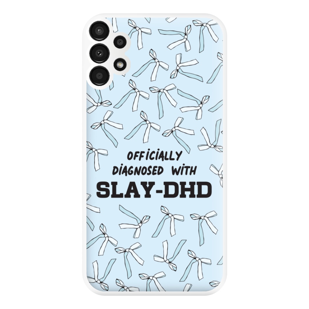 Officially Diagnosed With Slay-DHD - TikTok Trends Phone Case for Galaxy A13