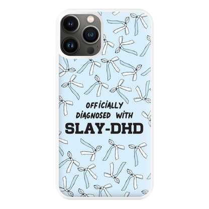 Officially Diagnosed With Slay-DHD - TikTok Trends Phone Case for iPhone 13 Pro Max