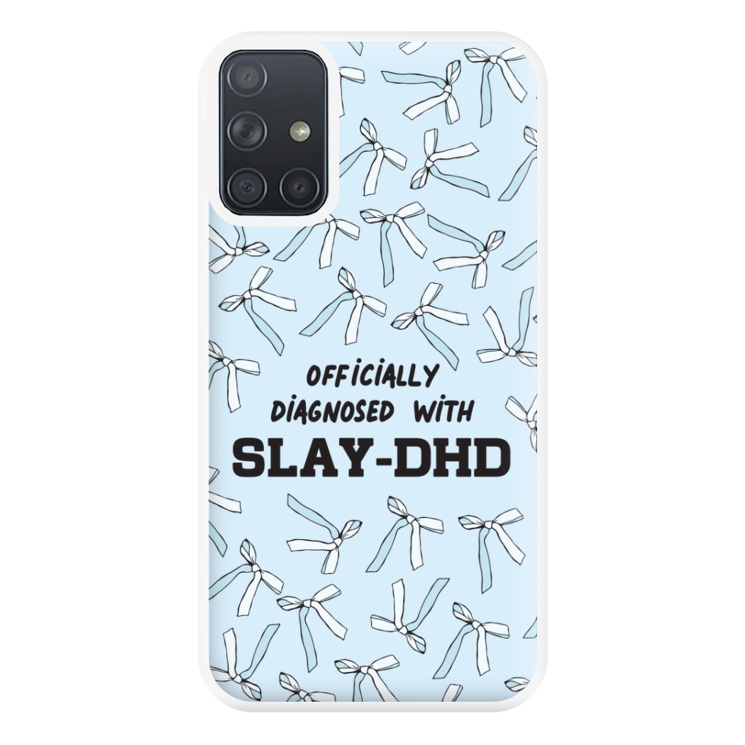 Officially Diagnosed With Slay-DHD - TikTok Trends Phone Case for Galaxy A71