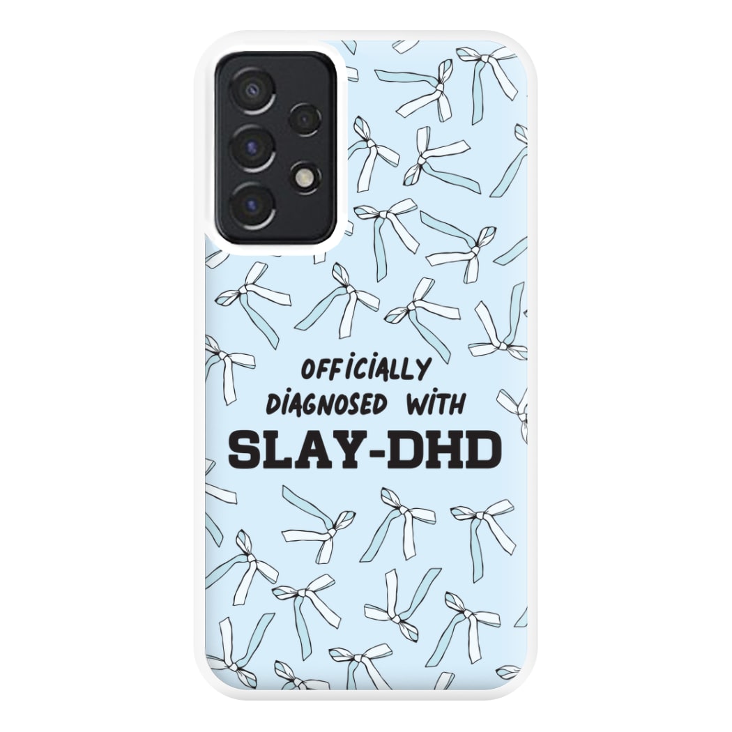 Officially Diagnosed With Slay-DHD - TikTok Trends Phone Case for Galaxy A52 / A52s