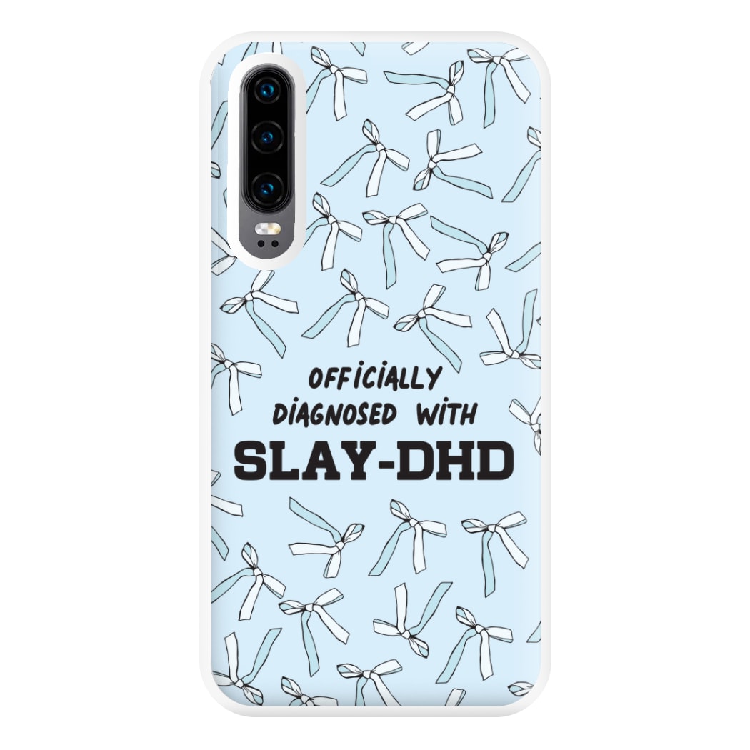 Officially Diagnosed With Slay-DHD - TikTok Trends Phone Case for Huawei P30