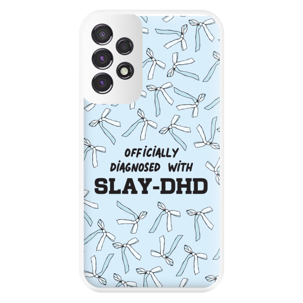 Officially Diagnosed With Slay-DHD - TikTok Trends Phone Case for Galaxy A53