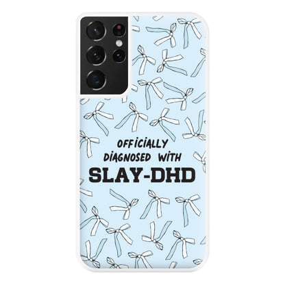 Officially Diagnosed With Slay-DHD - TikTok Trends Phone Case for Galaxy S21 Ultra