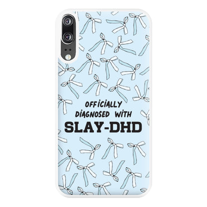 Officially Diagnosed With Slay-DHD - TikTok Trends Phone Case for Huawei P20