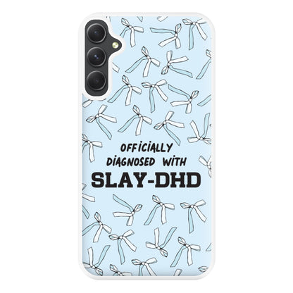 Officially Diagnosed With Slay-DHD - TikTok Trends Phone Case for Galaxy A34