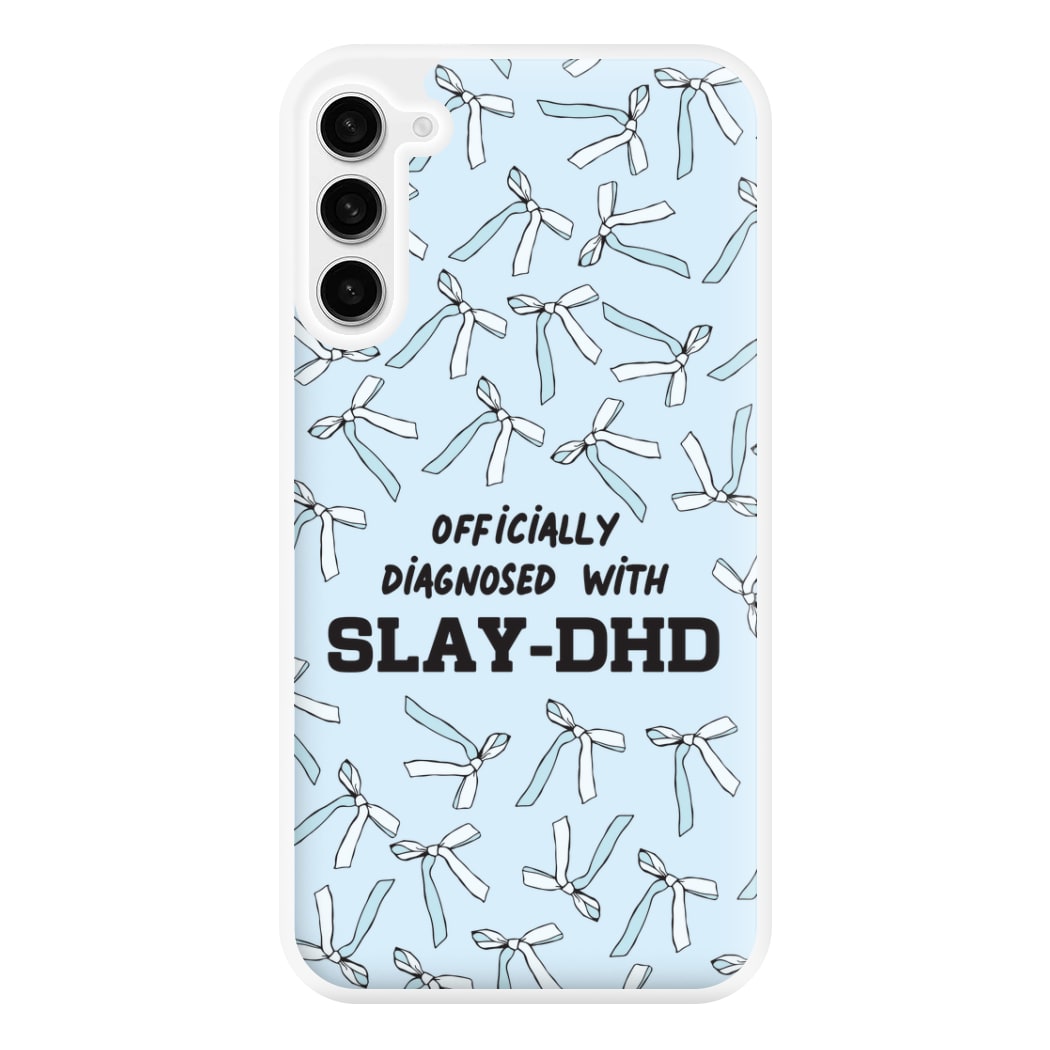 Officially Diagnosed With Slay-DHD - TikTok Trends Phone Case for Galaxy S23FE