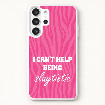 I Can't Help Being Slaytistic - TikTok Trends Phone Case for Galaxy S26 Ultra
