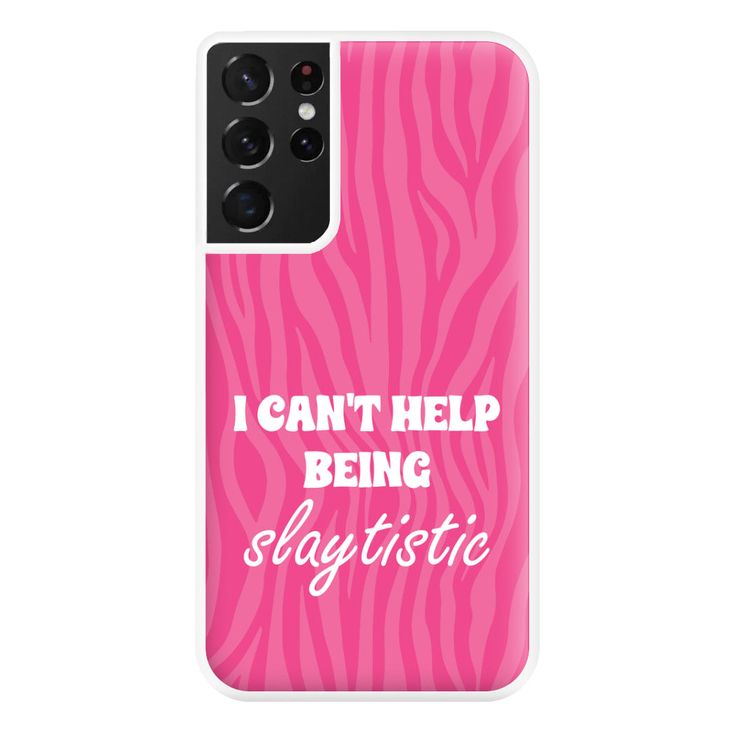 I Can't Help Being Slaytistic - TikTok Trends Phone Case for Galaxy S21 Ultra