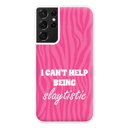 I Can't Help Being Slaytistic - TikTok Trends Phone Case for Galaxy S21 Ultra