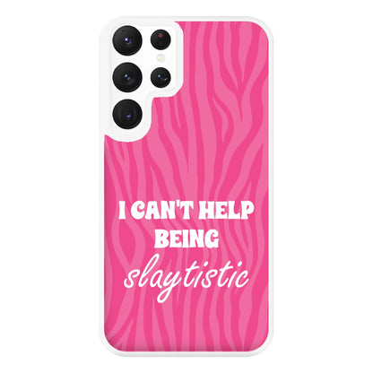 I Can't Help Being Slaytistic - TikTok Trends Phone Case for Galaxy S22 Ultra