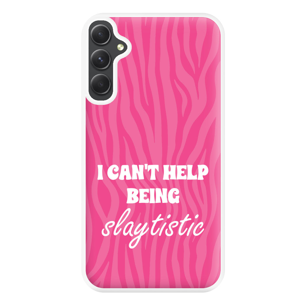 I Can't Help Being Slaytistic - TikTok Trends Phone Case for Galaxy A34